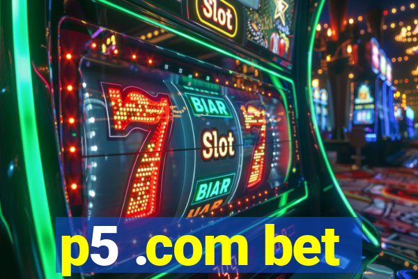 p5 .com bet